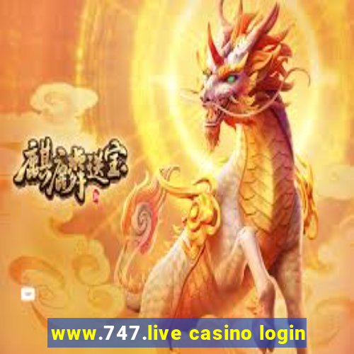 www.747.live casino login