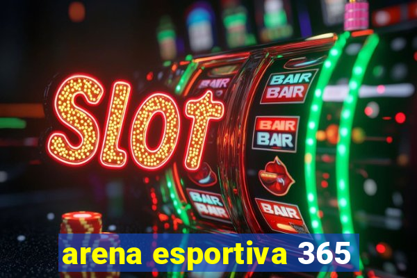 arena esportiva 365