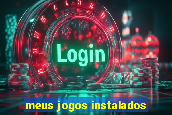 meus jogos instalados