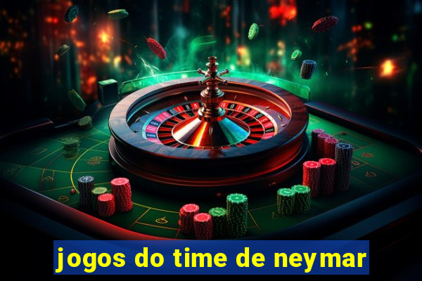 jogos do time de neymar