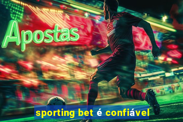 sporting bet é confiável