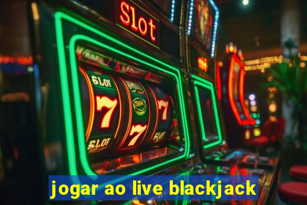 jogar ao live blackjack