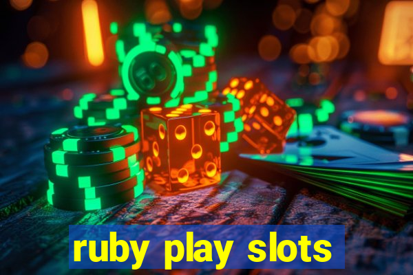 ruby play slots