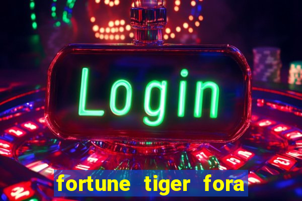 fortune tiger fora do ar