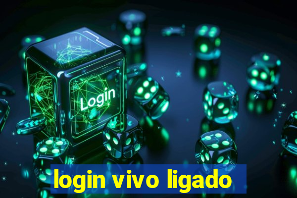 login vivo ligado