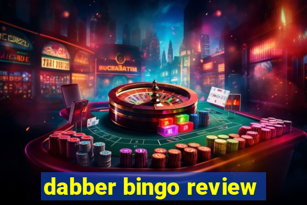 dabber bingo review