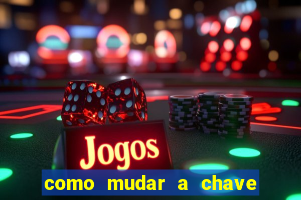 como mudar a chave pix do jogo fortune tiger