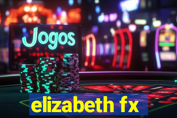 elizabeth fx