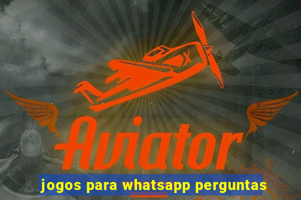 jogos para whatsapp perguntas