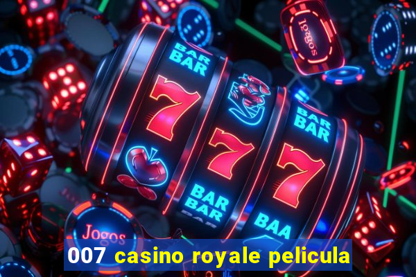 007 casino royale pelicula