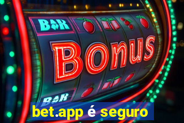 bet.app é seguro