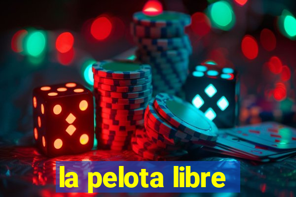 la pelota libre