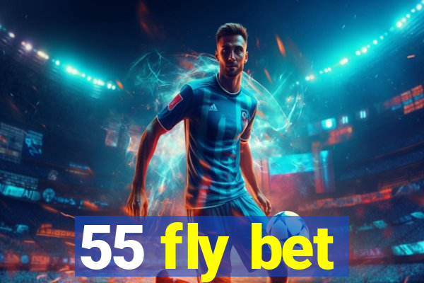 55 fly bet