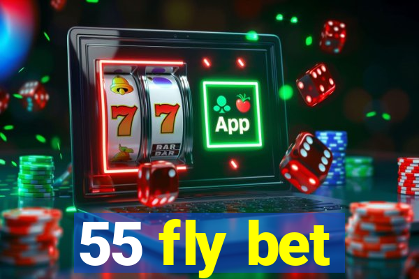 55 fly bet