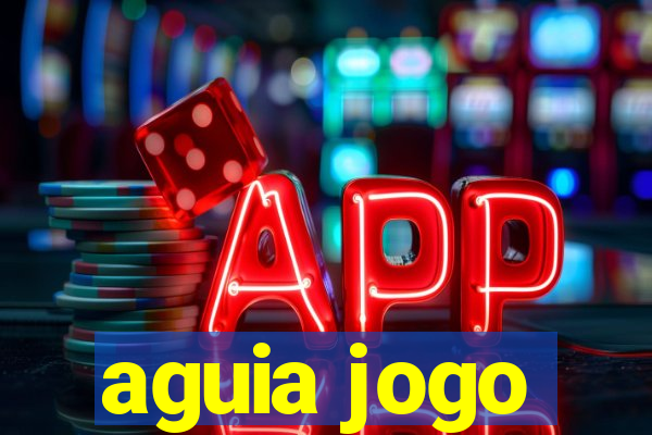 aguia jogo