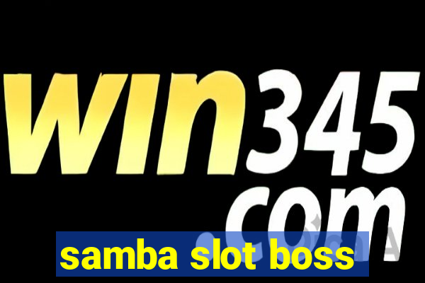 samba slot boss