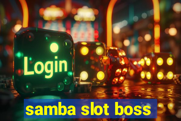 samba slot boss