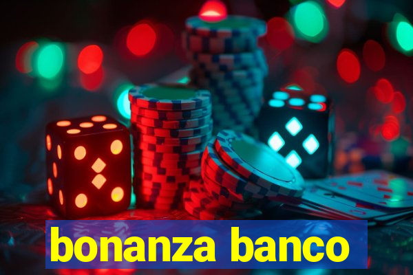 bonanza banco