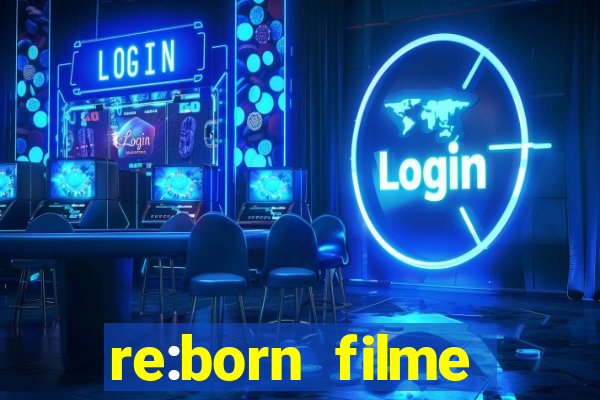 re:born filme completo dublado