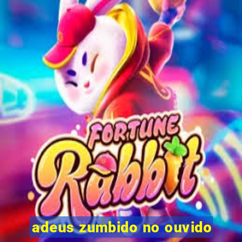 adeus zumbido no ouvido