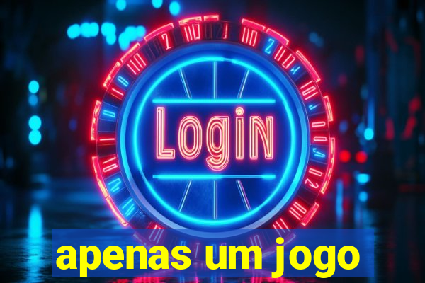 apenas um jogo