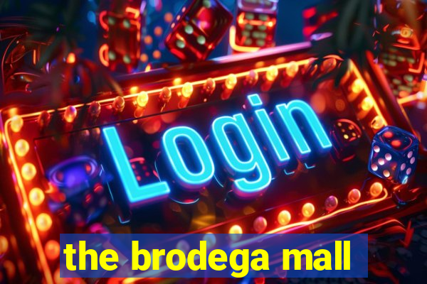 the brodega mall