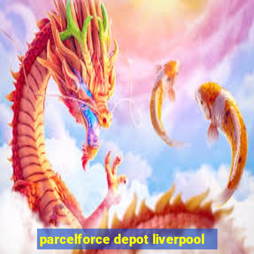 parcelforce depot liverpool