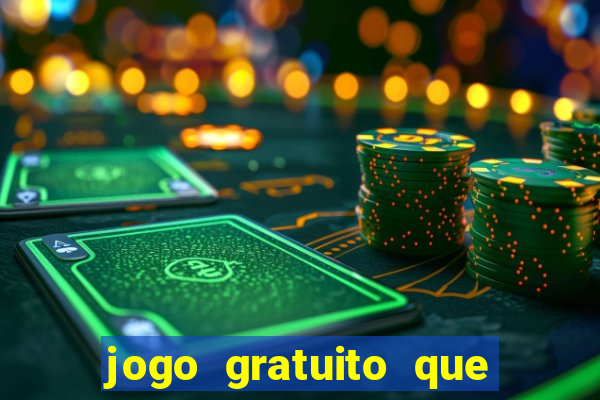 jogo gratuito que da dinheiro