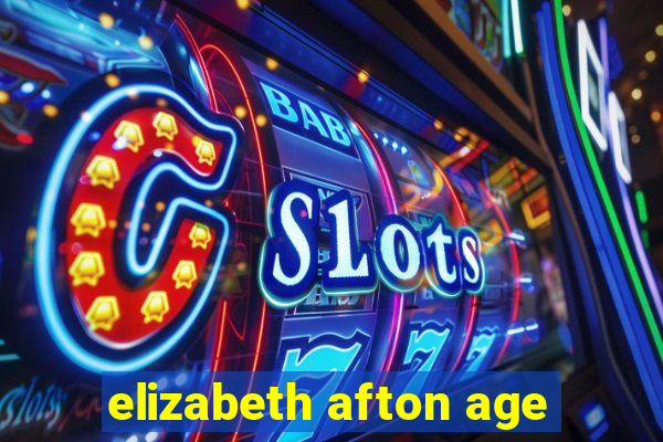 elizabeth afton age