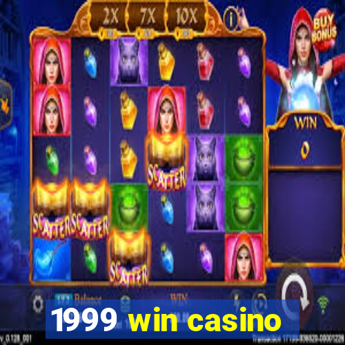 1999 win casino