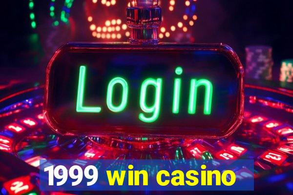 1999 win casino