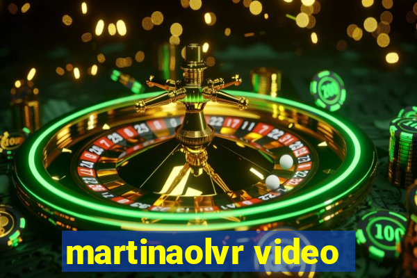 martinaolvr video