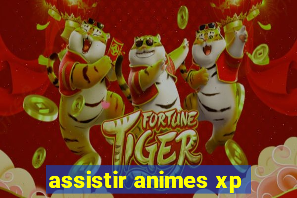 assistir animes xp