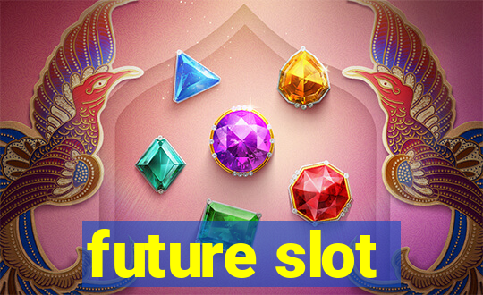 future slot