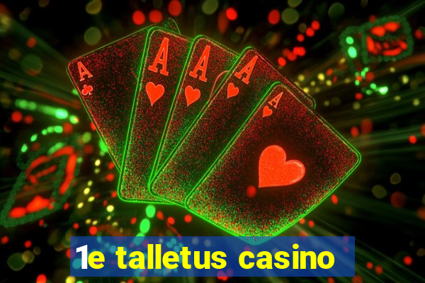 1e talletus casino