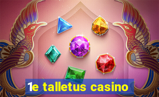 1e talletus casino