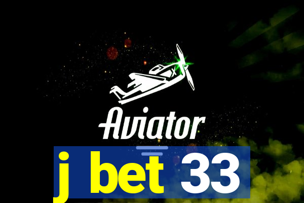 j bet 33