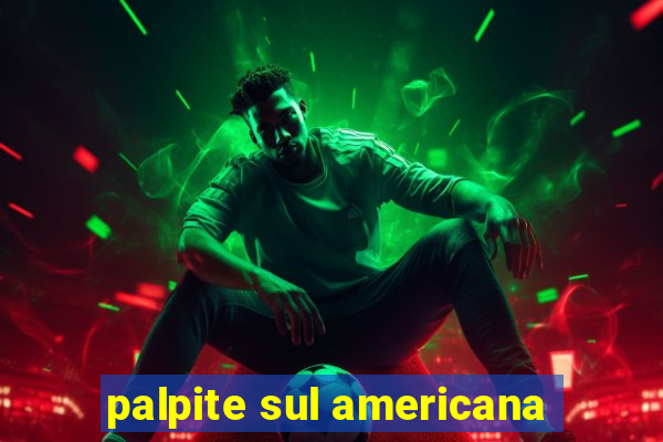 palpite sul americana