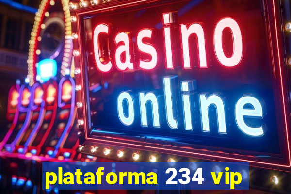 plataforma 234 vip