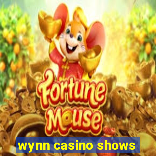 wynn casino shows