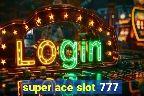 super ace slot 777