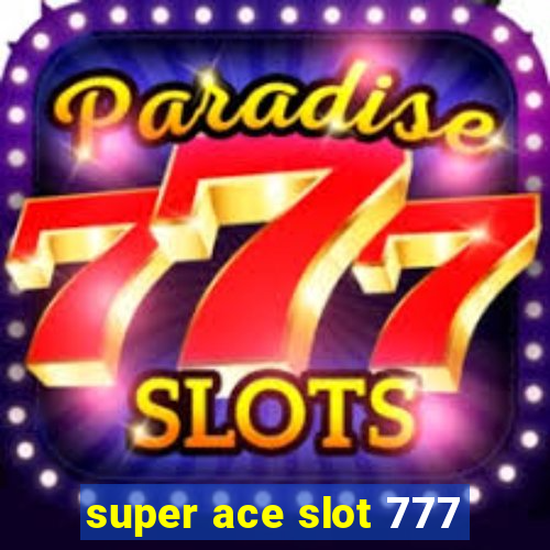 super ace slot 777