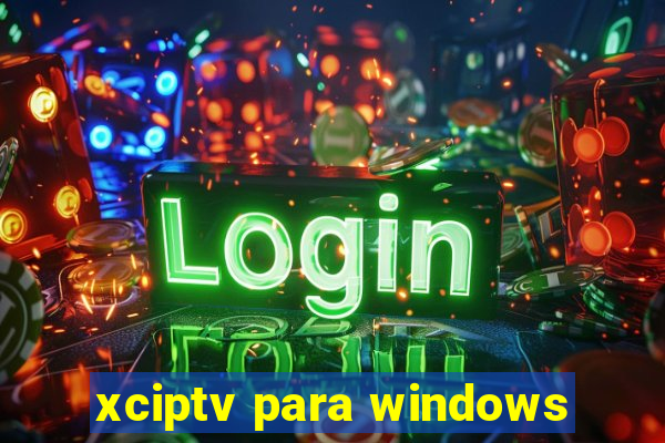 xciptv para windows