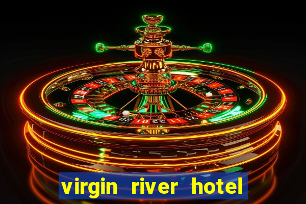 virgin river hotel and casino mesquite nevada