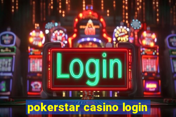 pokerstar casino login