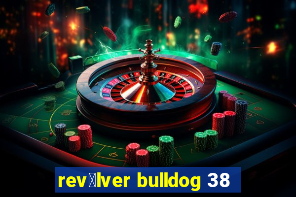 rev贸lver bulldog 38