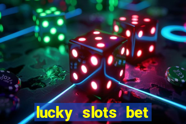 lucky slots bet paga mesmo