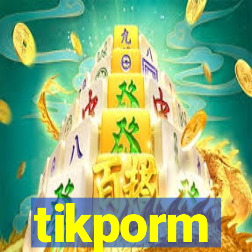 tikporm