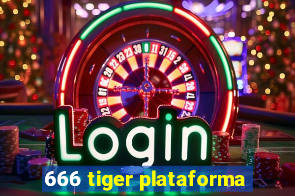 666 tiger plataforma