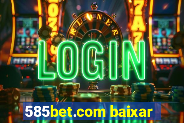 585bet.com baixar